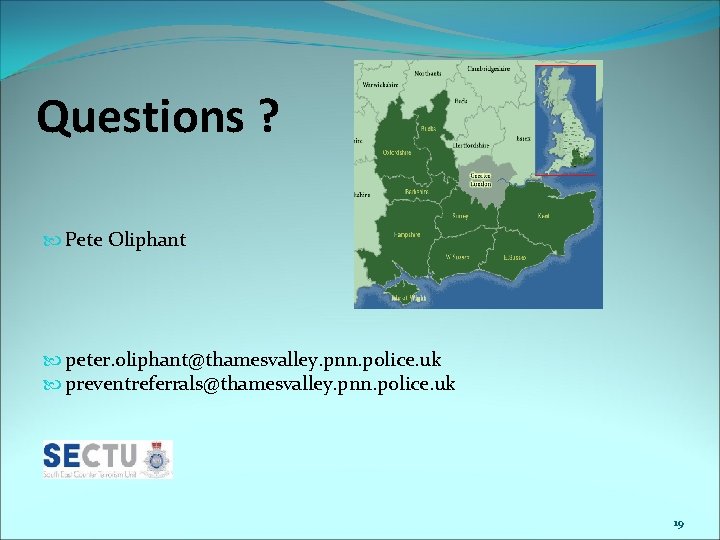 Questions ? Pete Oliphant peter. oliphant@thamesvalley. pnn. police. uk preventreferrals@thamesvalley. pnn. police. uk 19