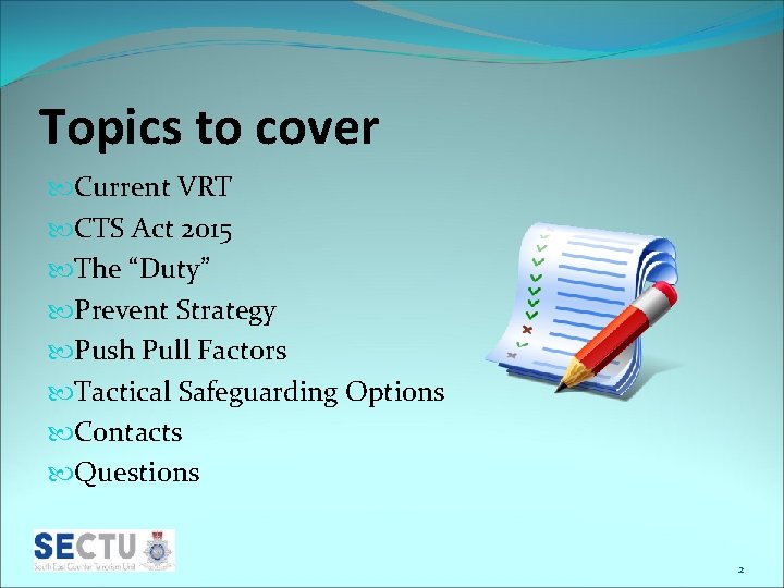 Topics to cover Current VRT CTS Act 2015 The “Duty” Prevent Strategy Push Pull