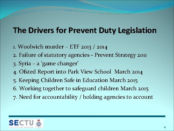 The Drivers for Prevent Duty Legislation 1. Woolwich murder – ETF 2013 / 2014