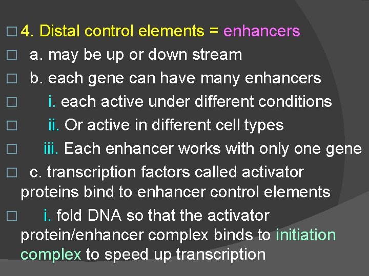 � 4. Distal control elements = enhancers � a. may be up or down