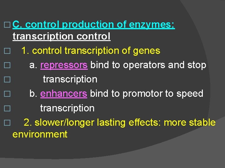 � C. control production of enzymes: transcription control � 1. control transcription of genes