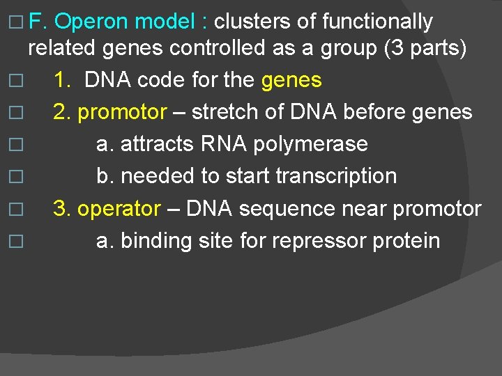 � F. Operon model : clusters of functionally related genes controlled as a group