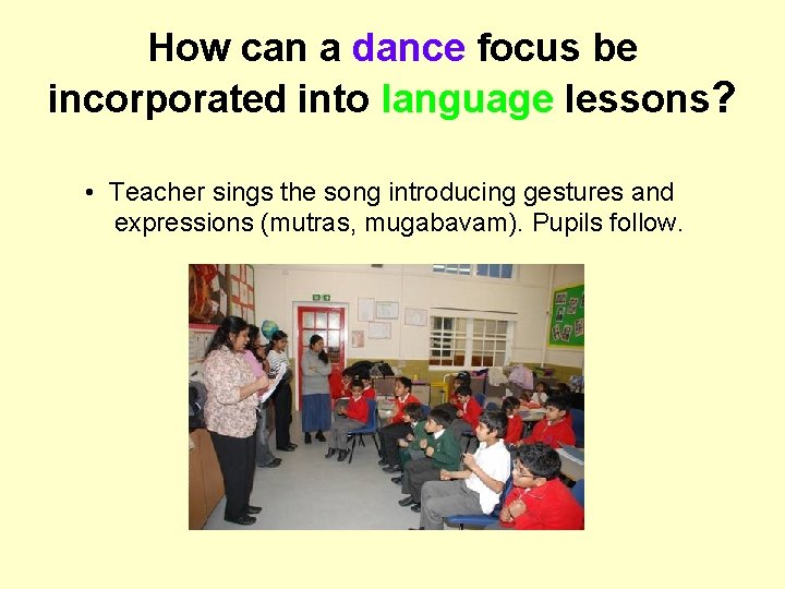 How can a dance focus be incorporated into language lessons? • Teacher sings the