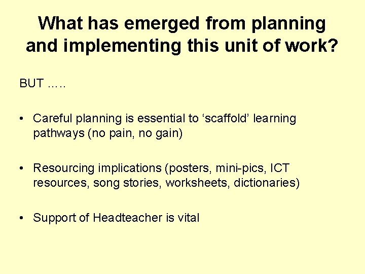 What has emerged from planning and implementing this unit of work? BUT …. .