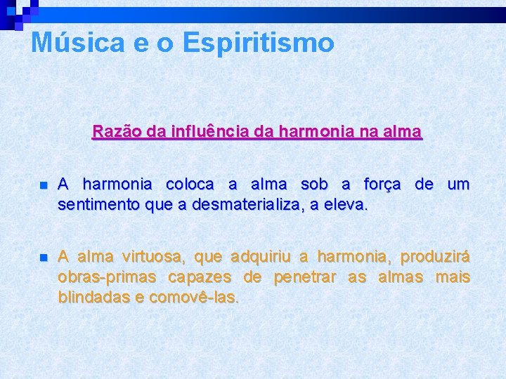 Música e o Espiritismo Razão da influência da harmonia na alma n A harmonia