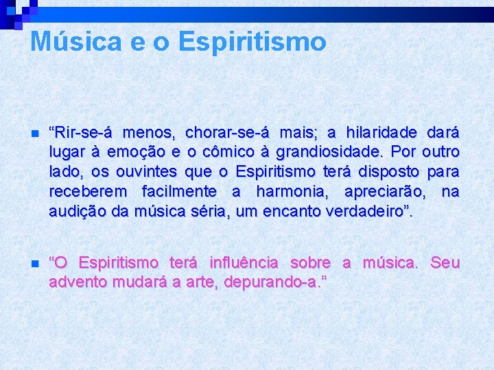 Música e o Espiritismo n “Rir-se-á menos, chorar-se-á mais; a hilaridade dará lugar à