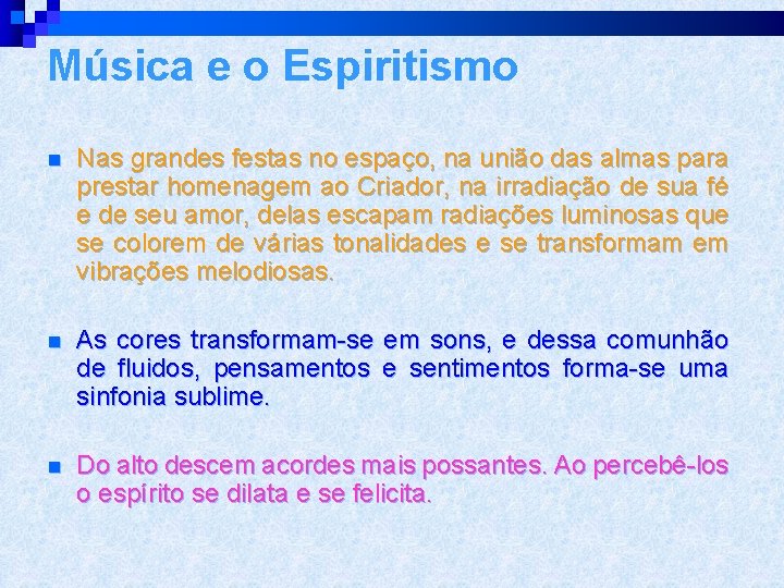 Música e o Espiritismo n Nas grandes festas no espaço, na união das almas