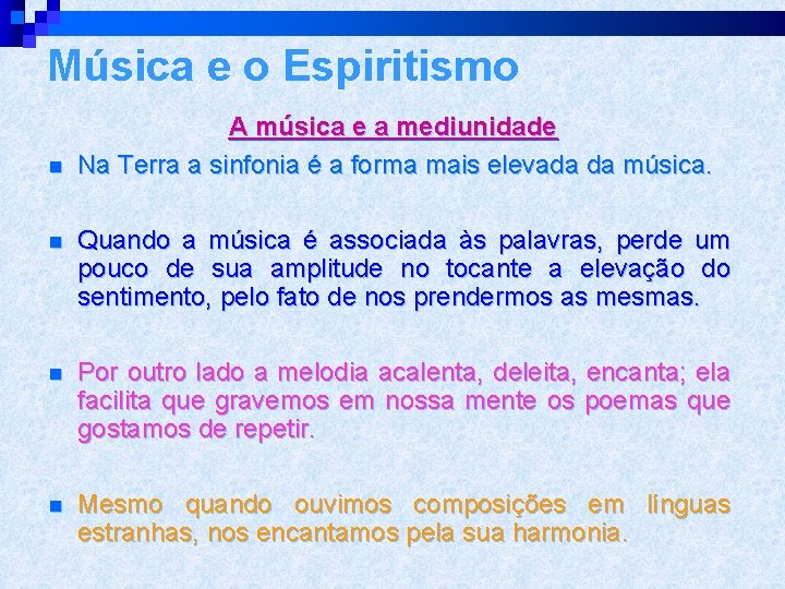 Música e o Espiritismo n A música e a mediunidade Na Terra a sinfonia