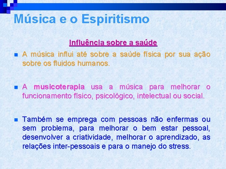 Música e o Espiritismo Influência sobre a saúde n A música influi até sobre