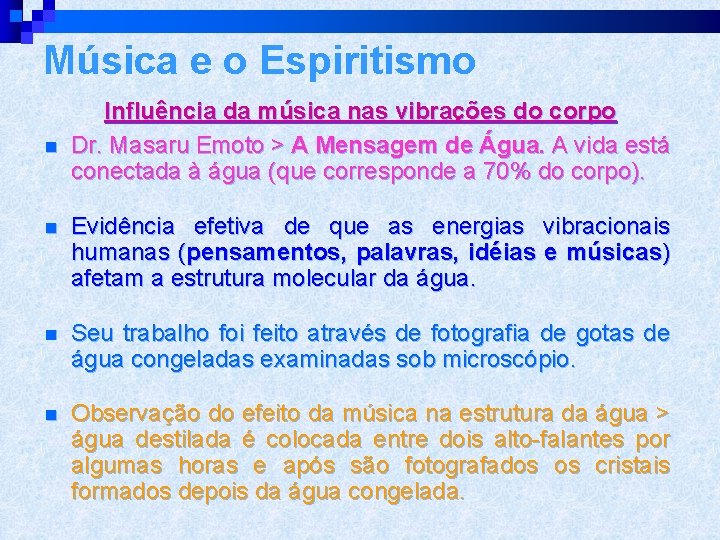 Música e o Espiritismo n Influência da música nas vibrações do corpo Dr. Masaru