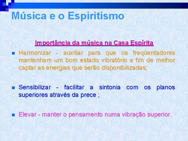 Música e o Espiritismo Importância da música na Casa Espírita n Harmonizar - auxiliar