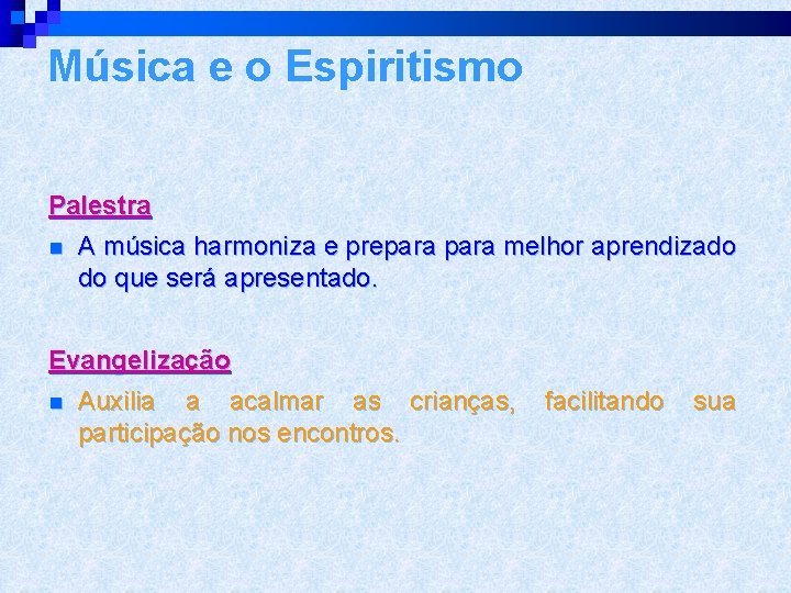 Música e o Espiritismo Palestra n A música harmoniza e prepara melhor aprendizado do