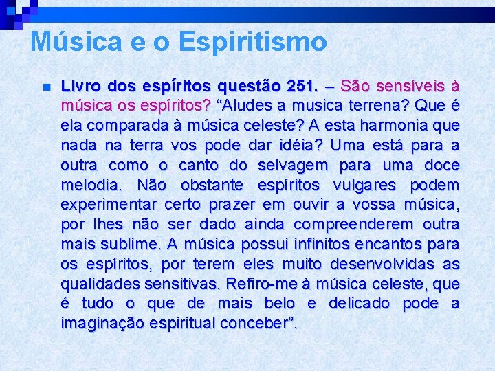 Música e o Espiritismo n Livro dos espíritos questão 251. – São sensíveis à