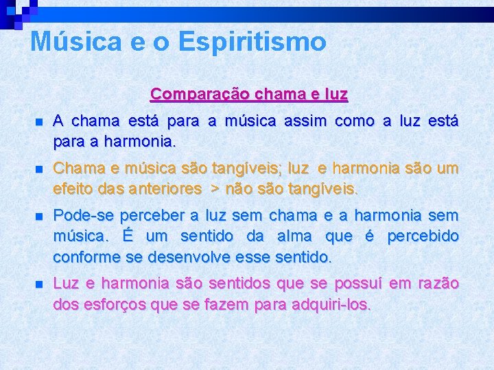 Música e o Espiritismo Comparação chama e luz n A chama está para a