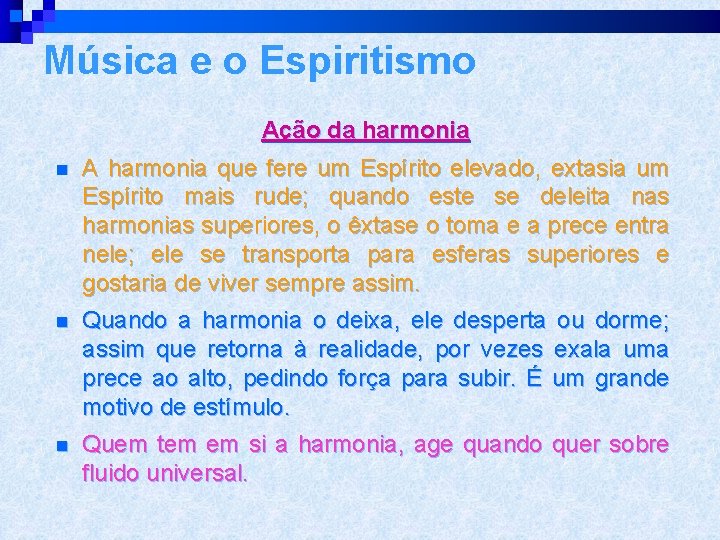 Música e o Espiritismo Ação da harmonia n A harmonia que fere um Espírito