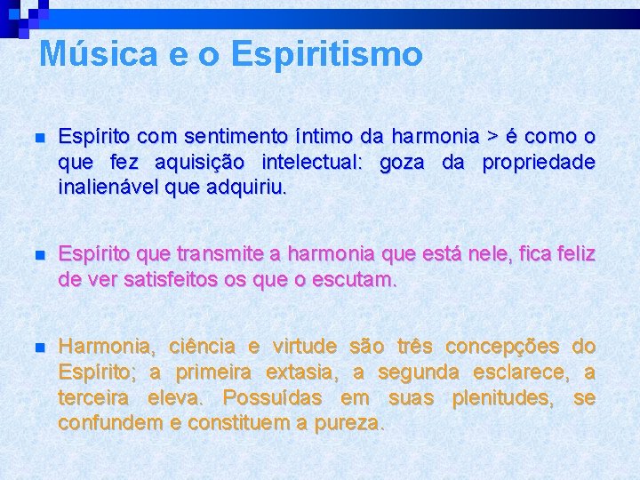 Música e o Espiritismo n Espírito com sentimento íntimo da harmonia > é como