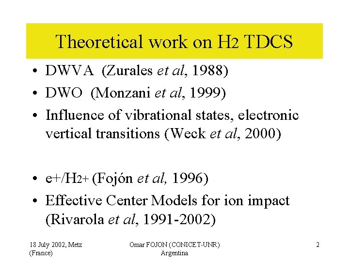 Theoretical work on H 2 TDCS • DWVA (Zurales et al, 1988) • DWO