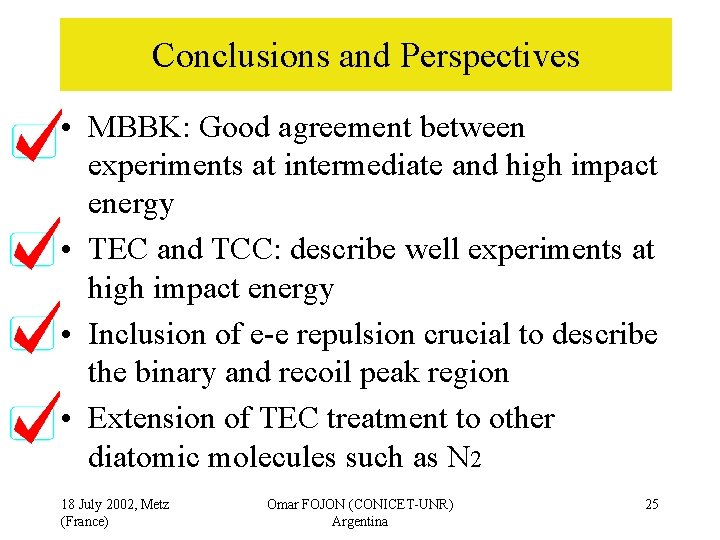 Conclusions and Perspectives • MBBK: Good agreement between experiments at intermediate and high impact