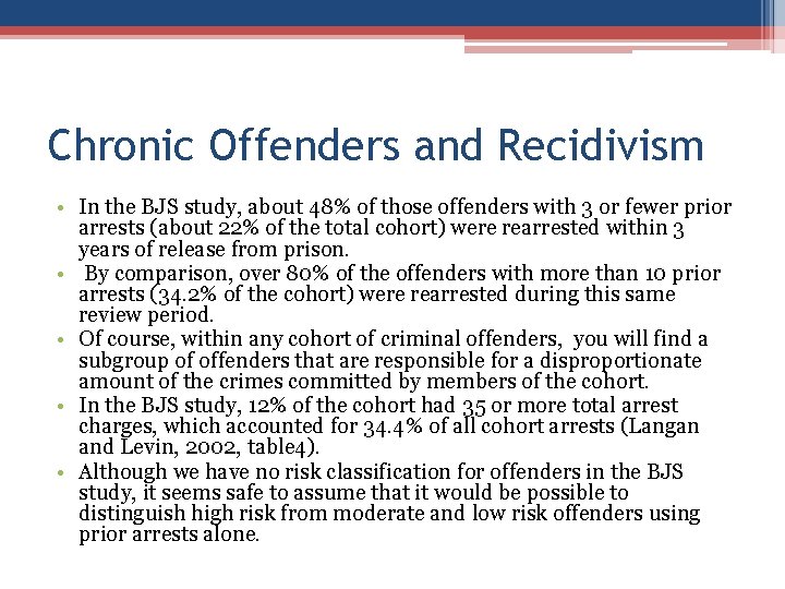 Chronic Offenders and Recidivism • In the BJS study, about 48% of those offenders