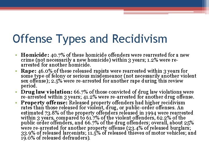Offense Types and Recidivism • Homicide: 40. 7% of these homicide offenders were rearrested