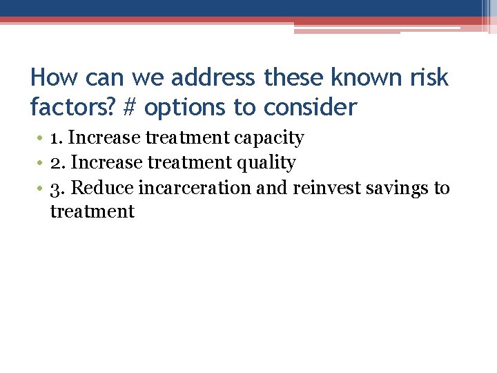 How can we address these known risk factors? # options to consider • 1.