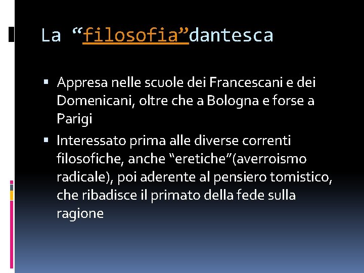 La “filosofia”dantesca Appresa nelle scuole dei Francescani e dei Domenicani, oltre che a Bologna