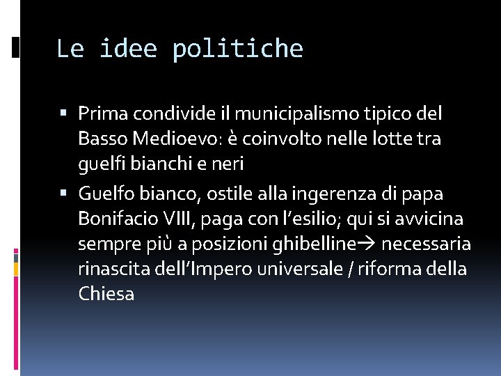 Le idee politiche Prima condivide il municipalismo tipico del Basso Medioevo: è coinvolto nelle