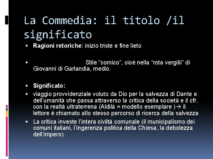 La Commedia: il titolo /il significato Ragioni retoriche: inizio triste e fine lieto Stile