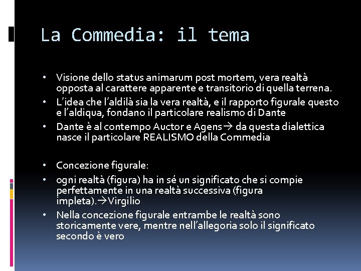 La Commedia: il tema • Visione dello status animarum post mortem, vera realtà opposta