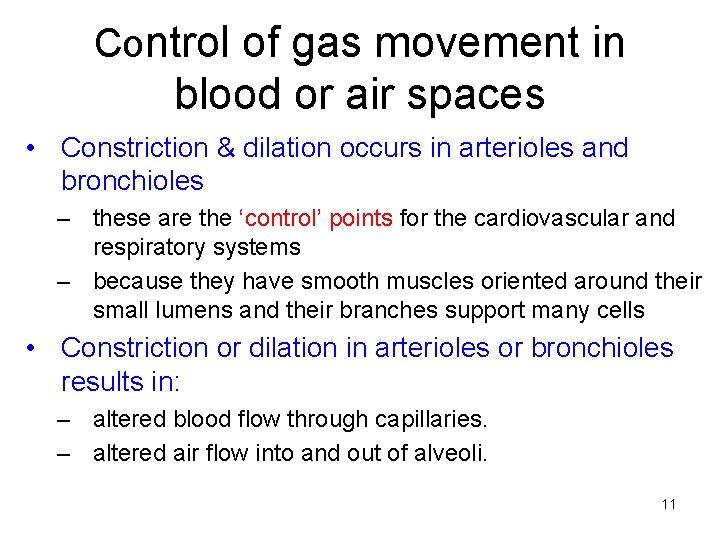 Control of gas movement in blood or air spaces • Constriction & dilation occurs