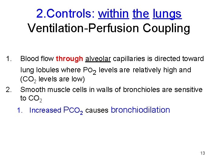2. Controls: within the lungs Ventilation-Perfusion Coupling 1. 2. Blood flow through alveolar capillaries
