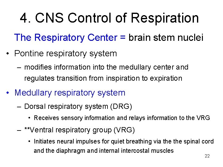 4. CNS Control of Respiration The Respiratory Center = brain stem nuclei • Pontine