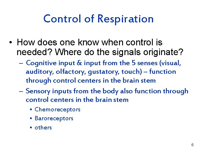 Control of Respiration • How does one know when control is needed? Where do
