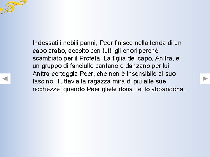 Indossati i nobili panni, Peer finisce nella tenda di un capo arabo, accolto con Indossati i nobili panni, Peer finisce nella tenda di un capo arabo, accolto con