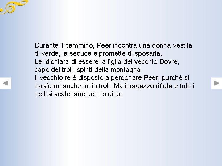Durante il cammino, Peer incontra una donna vestita di verde, la seduce e promette Durante il cammino, Peer incontra una donna vestita di verde, la seduce e promette