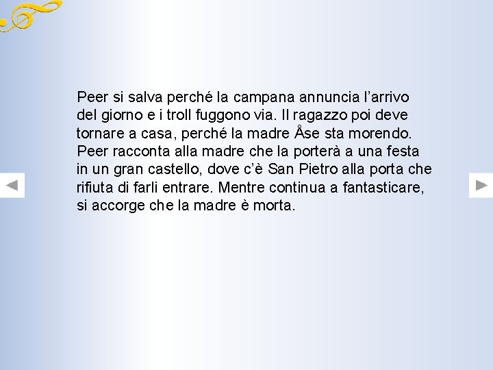 Peer si salva perché la campana annuncia l’arrivo del giorno e i troll fuggono Peer si salva perché la campana annuncia l’arrivo del giorno e i troll fuggono
