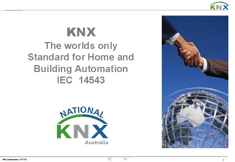 KNX The worlds only Standard for Home and Building Automation IEC 14543 KNX presentation