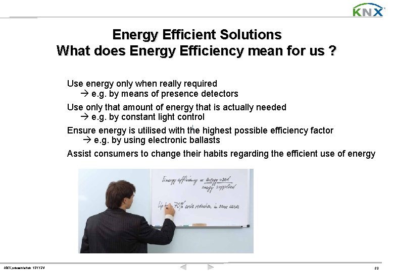 Energy Efficient Solutions What does Energy Efficiency mean for us ? Use energy only