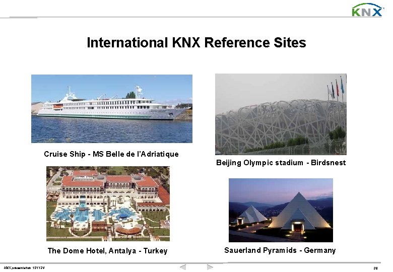 International KNX Reference Sites Cruise Ship - MS Belle de l’Adriatique Beijing Olympic stadium