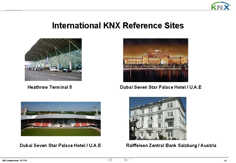 International KNX Reference Sites Heathrow Terminal 5 Dubai Seven Star Palace Hotel / U.