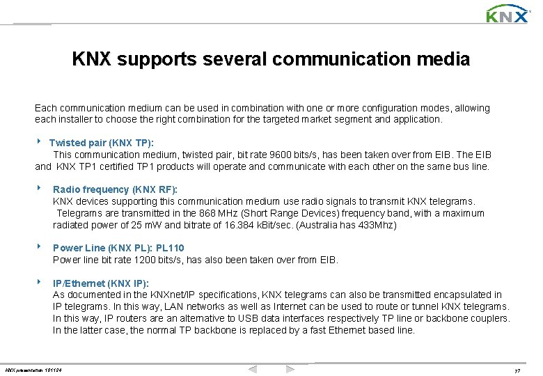 KNX supports several communication media Each communication medium can be used in combination with