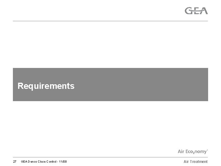 Requirements 27 GEA Denco Close Control - 11/08 Air Treatment 