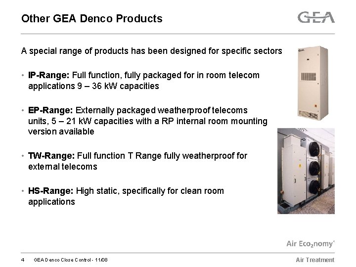 Other GEA Denco Products A special range of products has been designed for specific