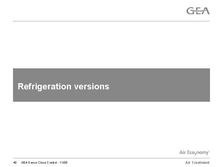 Refrigeration versions 43 GEA Denco Close Control - 11/08 Air Treatment 