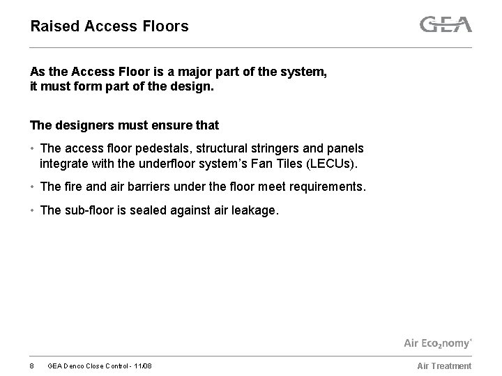 Raised Access Floors As the Access Floor is a major part of the system,