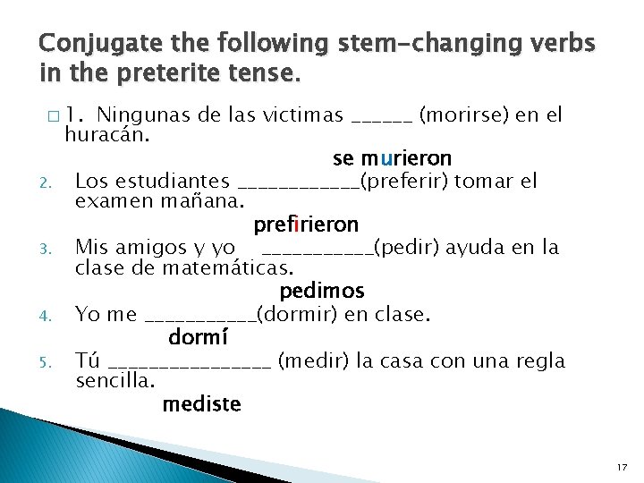 Conjugate the following stem-changing verbs in the preterite tense. � 1. 2. 3. 4.