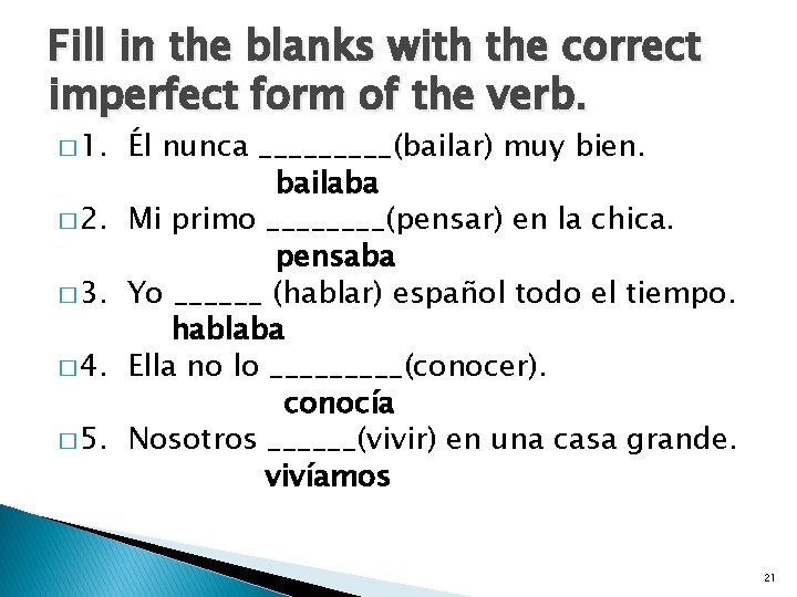 Fill in the blanks with the correct imperfect form of the verb. � 1.