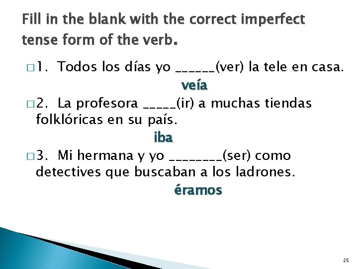 Fill in the blank with the correct imperfect tense form of the verb. �