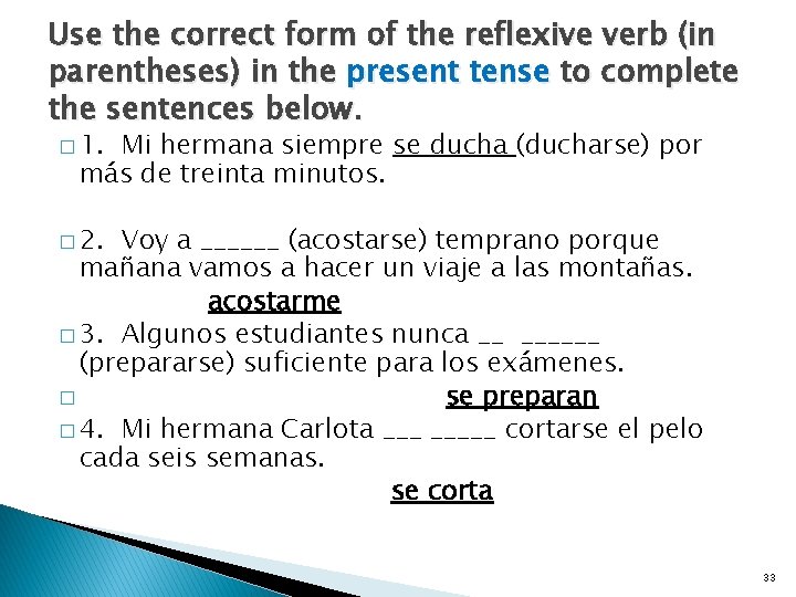 Use the correct form of the reflexive verb (in parentheses) in the present tense