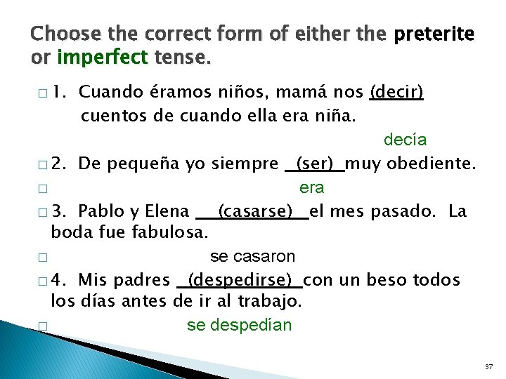 Choose the correct form of either the preterite or imperfect tense. � 1. Cuando